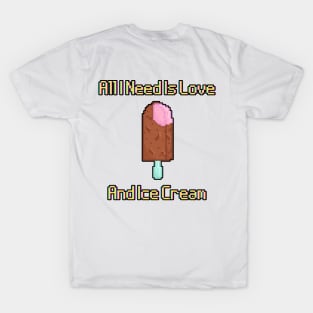 All I Need Is Love And Ice Cream T-Shirt